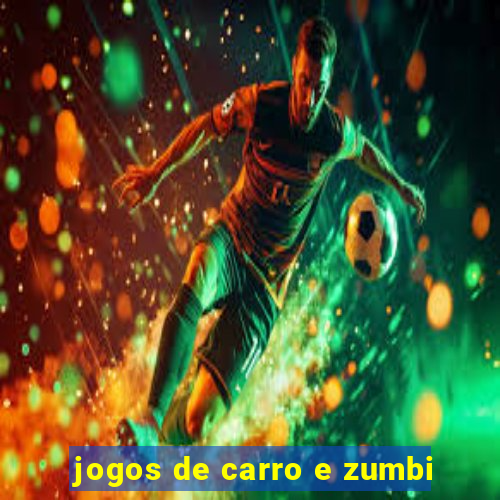 jogos de carro e zumbi